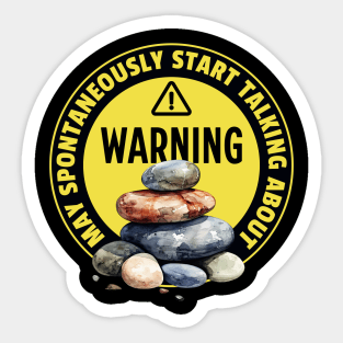 Warning May Spontaneously Start Talking About Rocks - Funny Rocks Addict Sticker